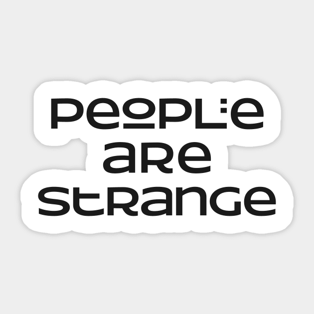 People are strange Slogan Sticker by Foxxy Merch